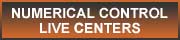 CLICK HERE FOR NUMERICAL CONTROL LIVE CENTERS.